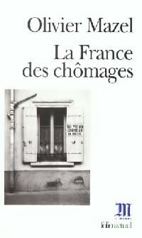 La France des chômages - Olivier Mazel