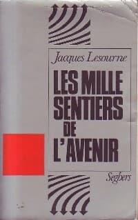 Les mille sentiers de l'avenir - Jacques Lesourne
