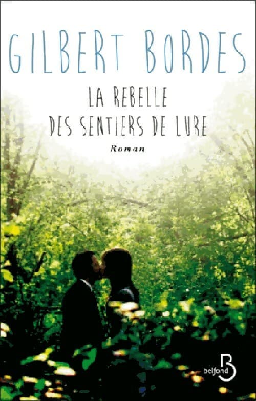 La rebelle des sentiers de Lure - Gilbert Bordes
