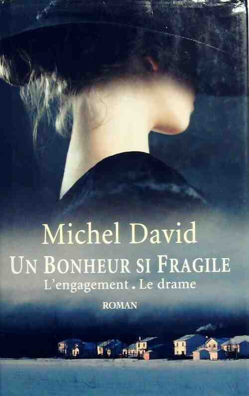 Un bonheur si fragile Tome I : L'engagement / Le drame - Michel David