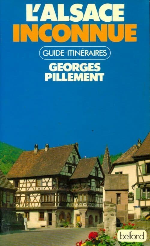 L'Alsace et les Vosges inconnues - Georges Pillement