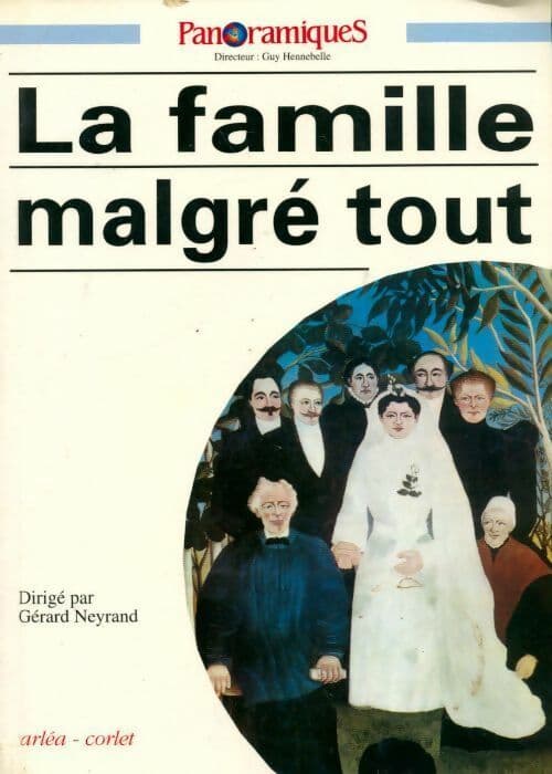 La famille malgré tout - Gérard Neyrand