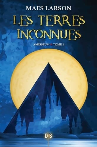Amisseum Tome I : Les terres inconnues - Maes Larson