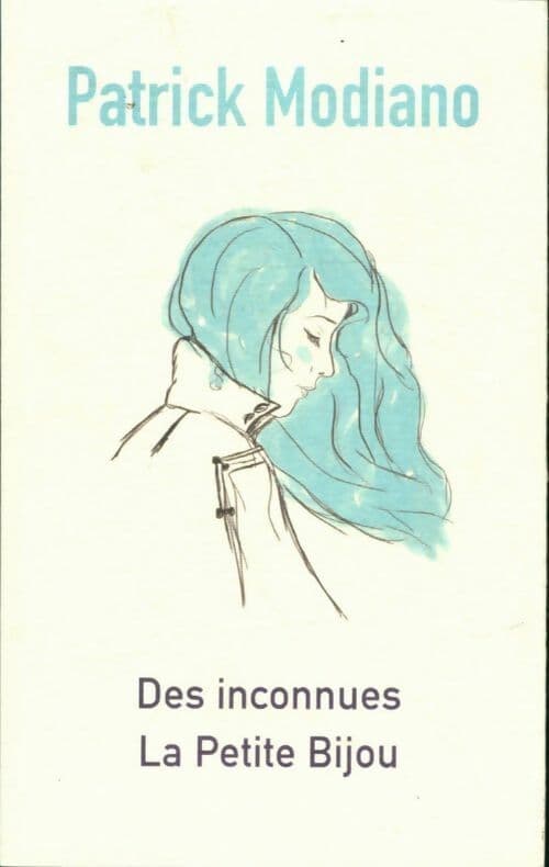 Des inconnues / La petite bijou - Patrick Modiano